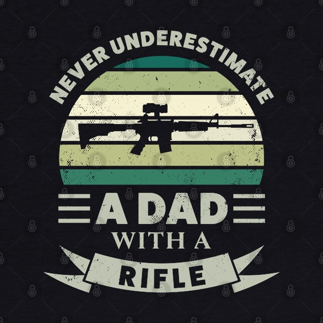 Dad with a Rifle Funny Gun Gift Fathers Day Men by qwertydesigns